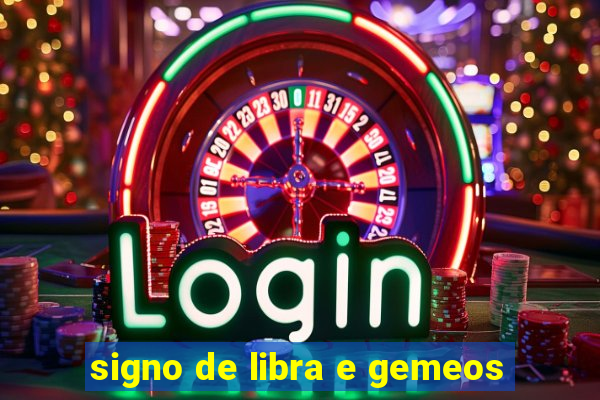 signo de libra e gemeos